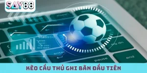 Kèo cầu thủ ghi bàn đầu tiên