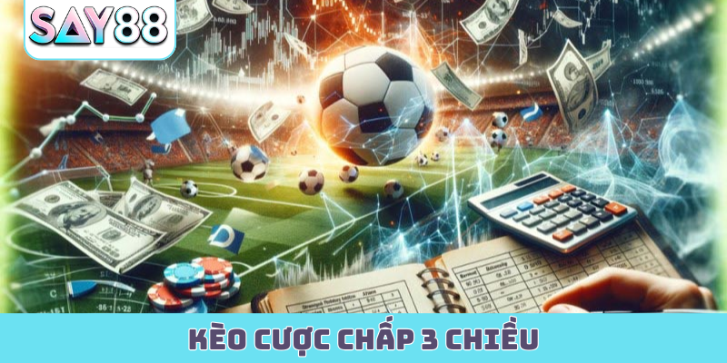 Kèo cược chấp 3 chiều