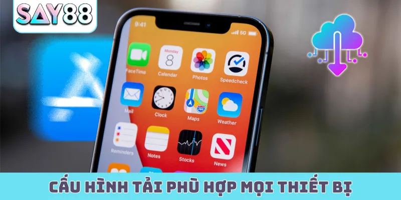 Cấu hình tải phù hợp mọi thiết bị