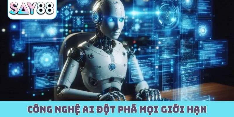 Công nghệ AI đột phá mọi giới hạn
