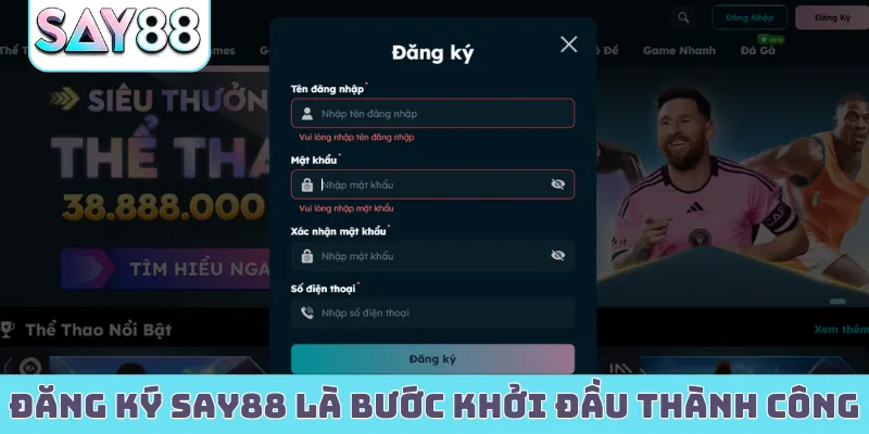 Đăng ký Say88 là bước khởi đầu thành công