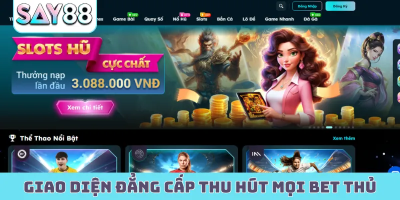 Giao diện đẳng cấp thu hút mọi bet thủ