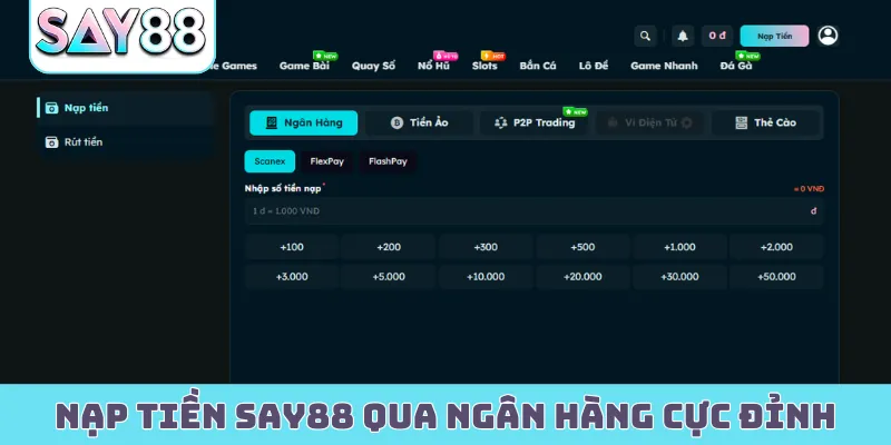 Nạp tiền Say88 qua ngân hàng cực đỉnh