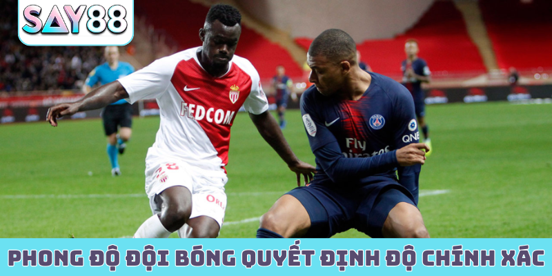 Phong độ đội bóng quyết định độ chính xác