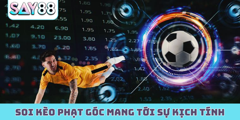 Soi kèo phạt góc mang tới trải nghiệm kịch tính