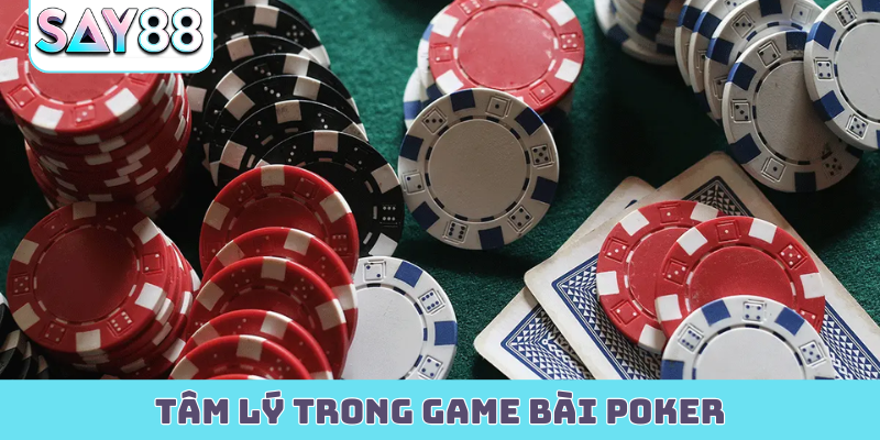 Tâm lý trong game bài poker